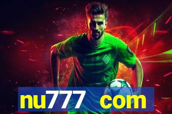nu777 com plataforma de jogos